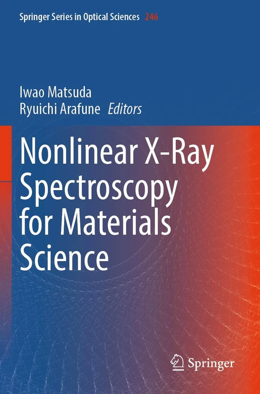 Nonlinear X-Ray Spectroscopy for Materials Science: 246 (Springer Series in Optical Sciences, 246)