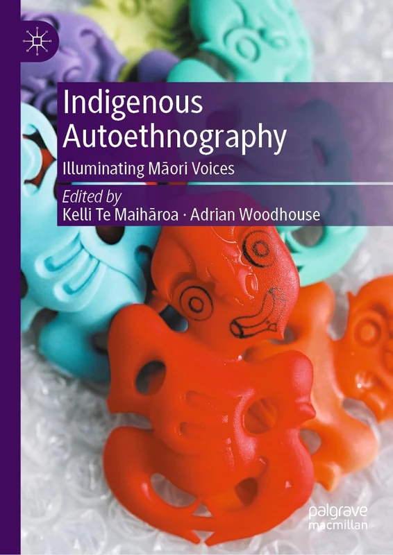 Indigenous Autoethnography: Illuminating Māori Voices