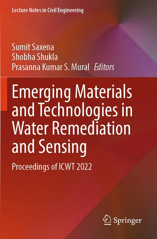 Emerging Materials and Technologies in Water Remediation and Sensing: Proceedings of ICWT 2022: 439 (Lecture Notes in Civil Engineering, 439)