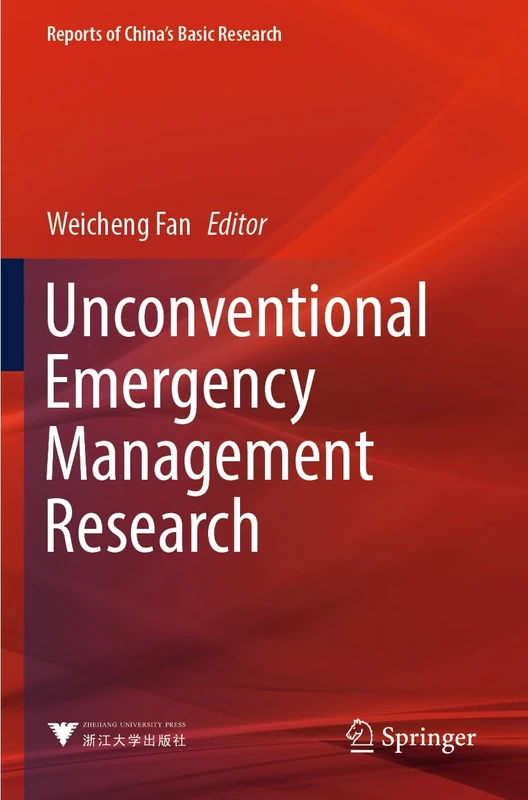 Unconventional Emergency Management Research (Reports of China’s Basic Research)