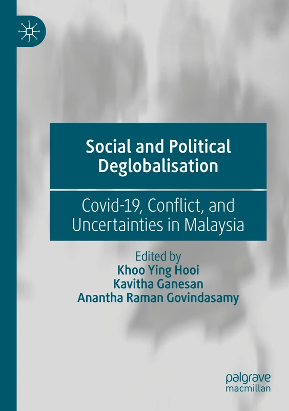 Social and Political Deglobalisation: Covid-19, Conflict, and Uncertainties in Malaysia