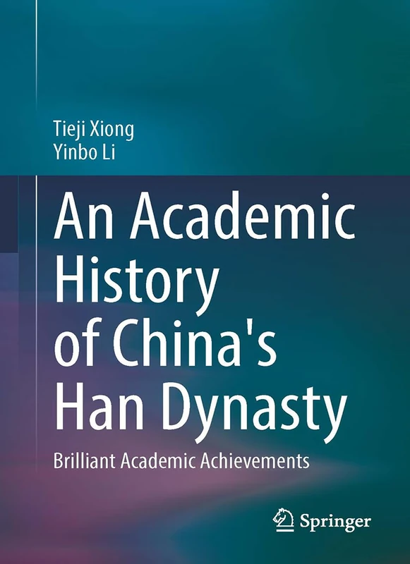 An Academic History of China’s Han Dynasty: Volume II Brilliant Academic Achievements