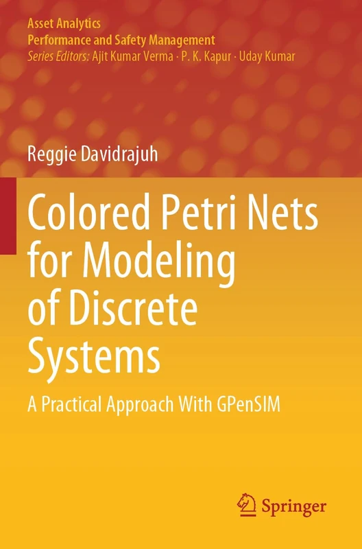 Colored Petri Nets for Modeling of Discrete Systems: A Practical Approach With GPenSIM (Asset Analytics)