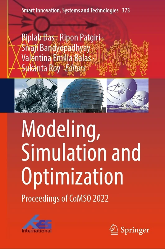 Modeling, Simulation and Optimization: Proceedings of CoMSO 2022: 373 (Smart Innovation, Systems and Technologies, 373)