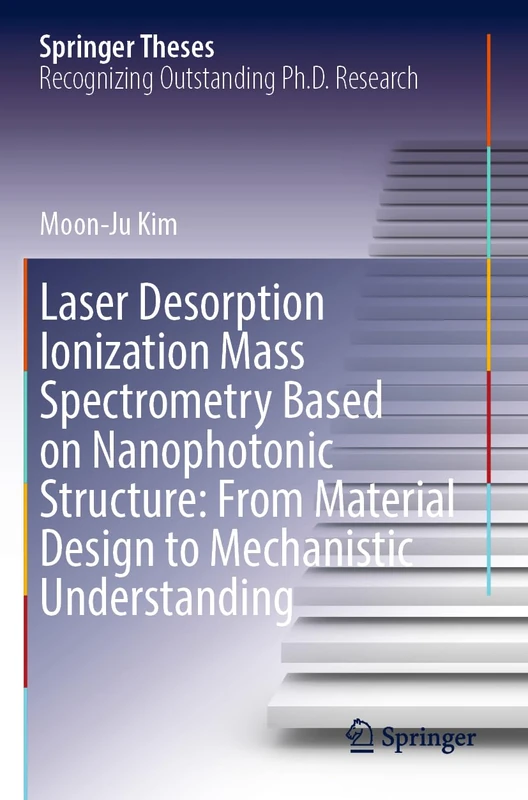 Laser Desorption Ionization Mass Spectrometry Based on Nanophotonic Structure: From Material Design to Mechanistic Understanding (Springer Theses)