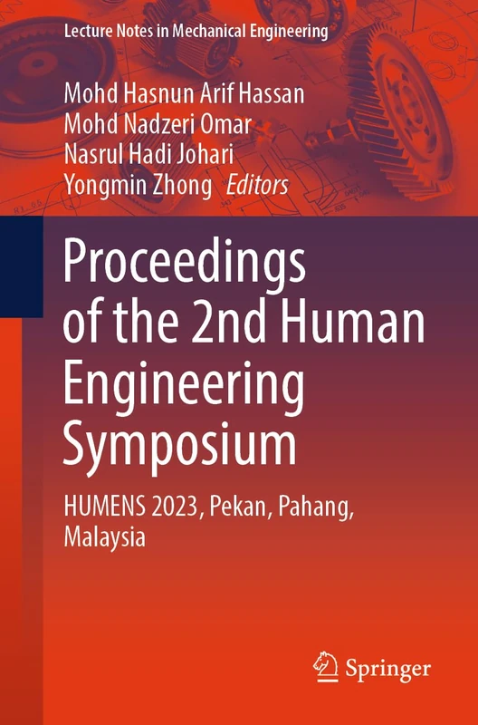 Proceedings of the 2nd Human Engineering Symposium: HUMENS 2023, Pekan, Pahang, Malaysia (Lecture Notes in Mechanical Engineering)