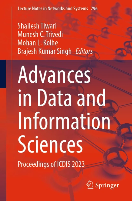 Advances in Data and Information Sciences: Proceedings of ICDIS 2023: 796 (Lecture Notes in Networks and Systems, 796)