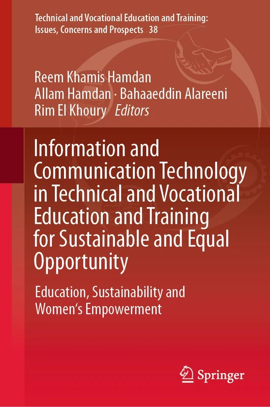 Information and Communication Technology in Technical and Vocational Education and Training for Sustainable and Equal Opportunity: Education, ... Training: Issues, Concerns and Prospects, 38)