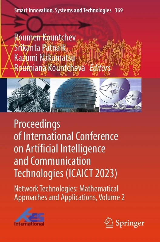 Proceedings of International Conference on Artificial Intelligence and Communication Technologies (ICAICT 2023): Network Technologies: Mathematical ... Innovation, Systems and Technologies, 369)