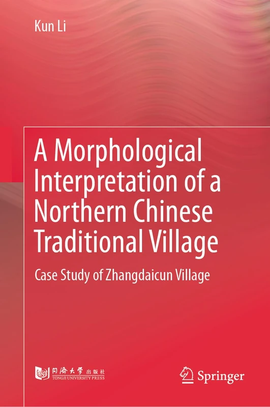 A Morphological Interpretation of a Northern Chinese Traditional Village: Case Study of Zhangdaicun Village