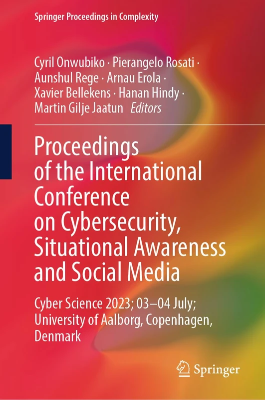 Proceedings of the International Conference on Cybersecurity, Situational Awareness and Social Media: Cyber Science 2023; 03–04 July; University of ... Denmark (Springer Proceedings in Complexity)