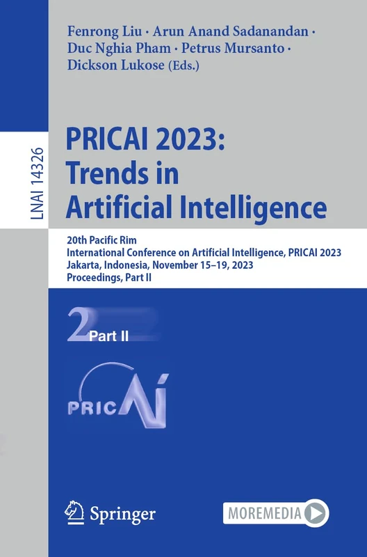 PRICAI 2023: Trends in Artificial Intelligence: 20th Pacific Rim International Conference on Artificial Intelligence, PRICAI 2023, Jakarta, Indonesia, ... (Lecture Notes in Computer Science, 14326)