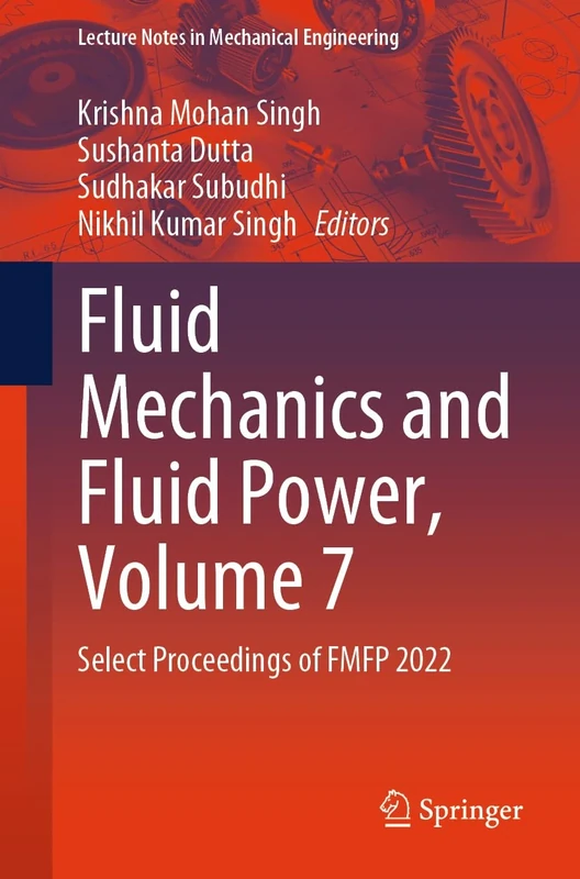 Fluid Mechanics and Fluid Power, Volume 7: Select Proceedings of FMFP 2022 (Lecture Notes in Mechanical Engineering)