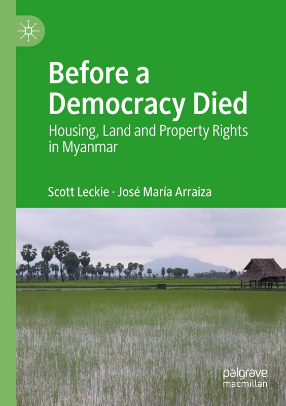 Before a Democracy Died: Housing, Land and Property Rights in Myanmar