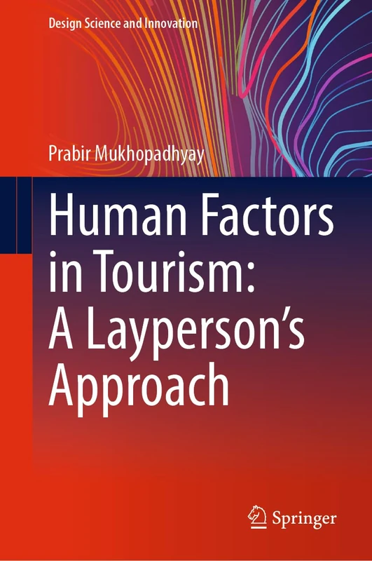 Human Factors in Tourism: A Layperson's Approach (Design Science and Innovation)