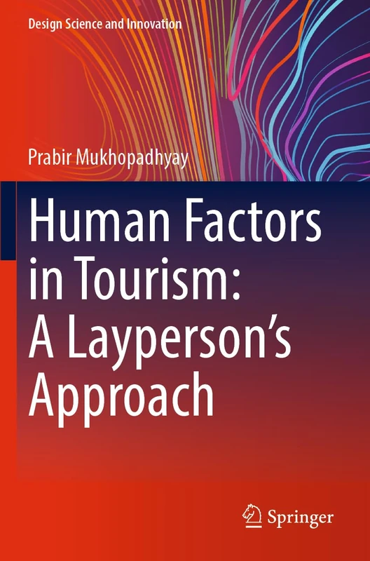 Human Factors in Tourism: A Layperson's Approach (Design Science and Innovation)