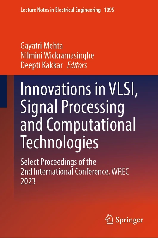 Innovations in VLSI, Signal Processing and Computational Technologies: Select Proceedings of the 2nd International Conference, WREC 2023: 1095 (Lecture Notes in Electrical Engineering, 1095)