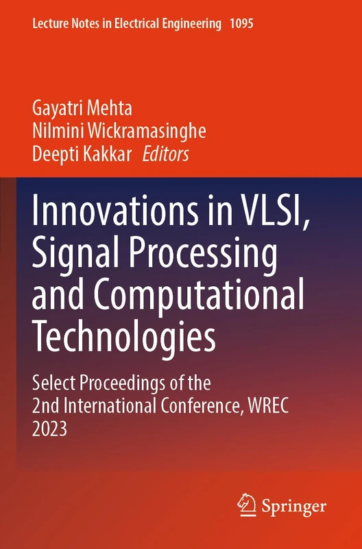 Innovations in VLSI, Signal Processing and Computational Technologies: Select Proceedings of the 2nd International Conference, WREC 2023: 1095 (Lecture Notes in Electrical Engineering, 1095)