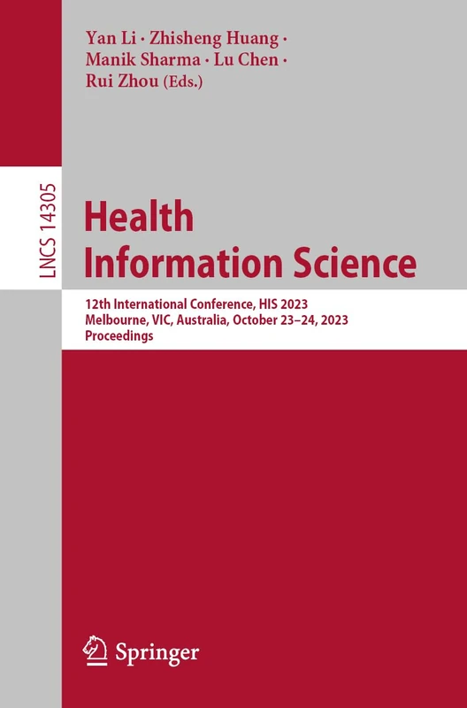 Health Information Science: 12th International Conference, HIS 2023, Melbourne, VIC, Australia, October 23–24, 2023, Proceedings: 14305 (Lecture Notes in Computer Science, 14305)