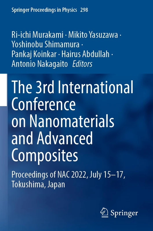 The 3rd International Conference on Nanomaterials and Advanced Composites: Proceedings of NAC 2022, July 15-17, Tokushima, Japan: 298 (Springer Proceedings in Physics, 298)