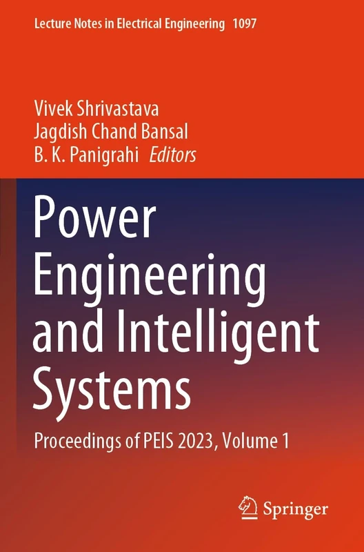 Power Engineering and Intelligent Systems: Proceedings of PEIS 2023, Volume 1: 1097 (Lecture Notes in Electrical Engineering, 1097)