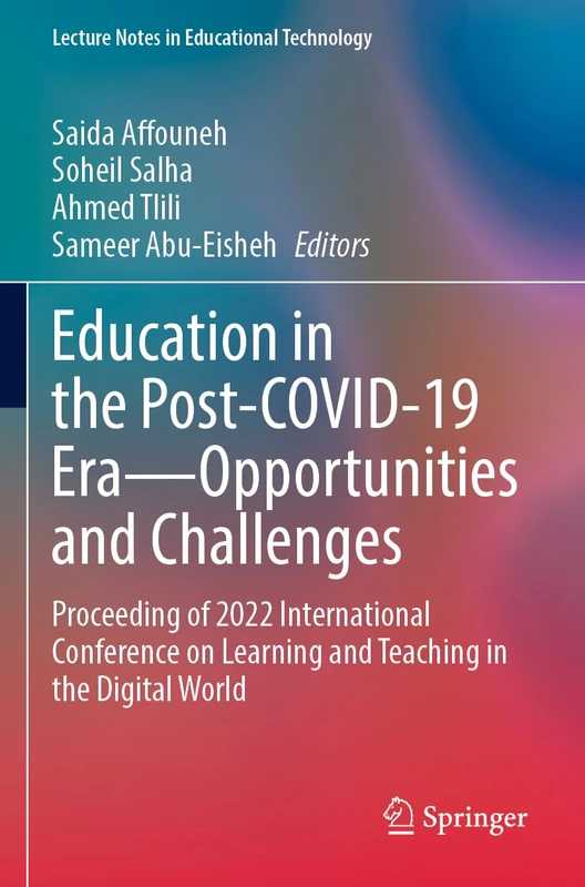 Education in the Post-COVID-19 Era―Opportunities and Challenges: Proceeding of 2022 International Conference on Learning and Teaching in the Digital World (Lecture Notes in Educational Technology)