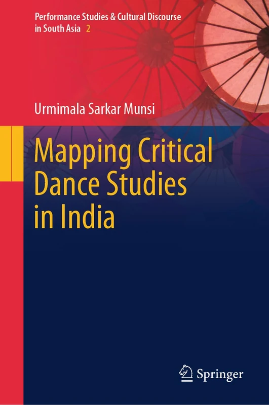 Mapping Critical Dance Studies in India: 2 (Performance Studies & Cultural Discourse in South Asia, 2)