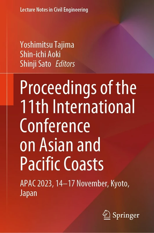 Proceedings of the 11th International Conference on Asian and Pacific Coasts: APAC 2023, 14–17 November, Kyoto, Japan: 394 (Lecture Notes in Civil Engineering, 394)