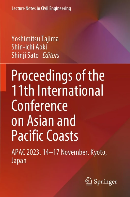 Proceedings of the 11th International Conference on Asian and Pacific Coasts: APAC 2023, 14–17 November, Kyoto, Japan: 394 (Lecture Notes in Civil Engineering, 394)