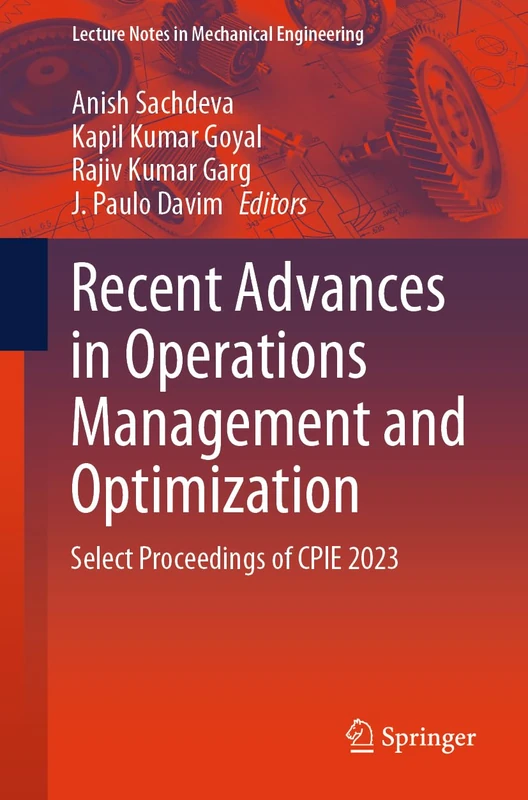 Recent Advances in Operations Management and Optimization: Select Proceedings of CPIE 2023 (Lecture Notes in Mechanical Engineering)