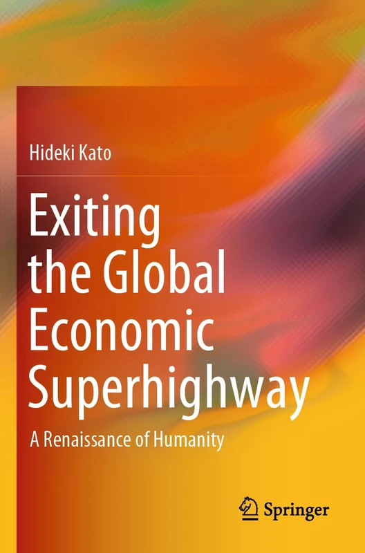 Exiting the Global Economic Superhighway: A Renaissance of Humanity