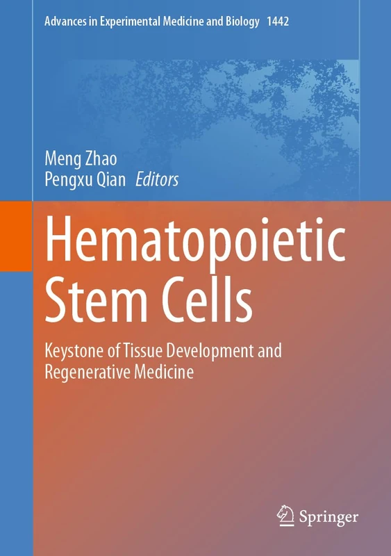 Hematopoietic Stem Cells: Keystone of Tissue Development and Regenerative Medicine: 1442 (Advances in Experimental Medicine and Biology, 1442)