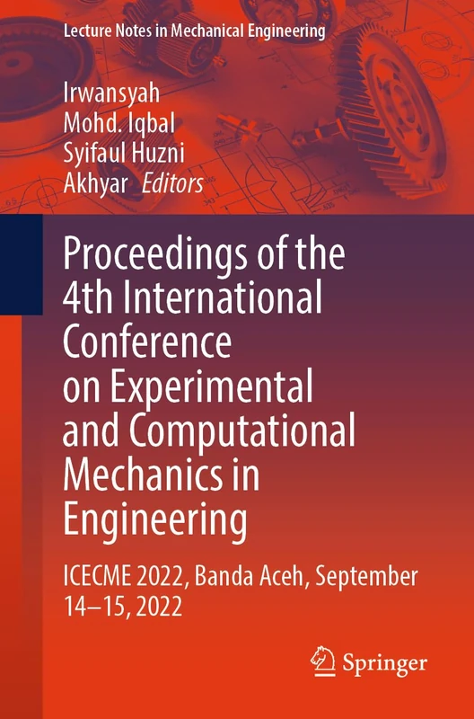 Proceedings of the 4th International Conference on Experimental and Computational Mechanics in Engineering: ICECME 2022, Banda Aceh, September 14–15, 2022 (Lecture Notes in Mechanical Engineering)