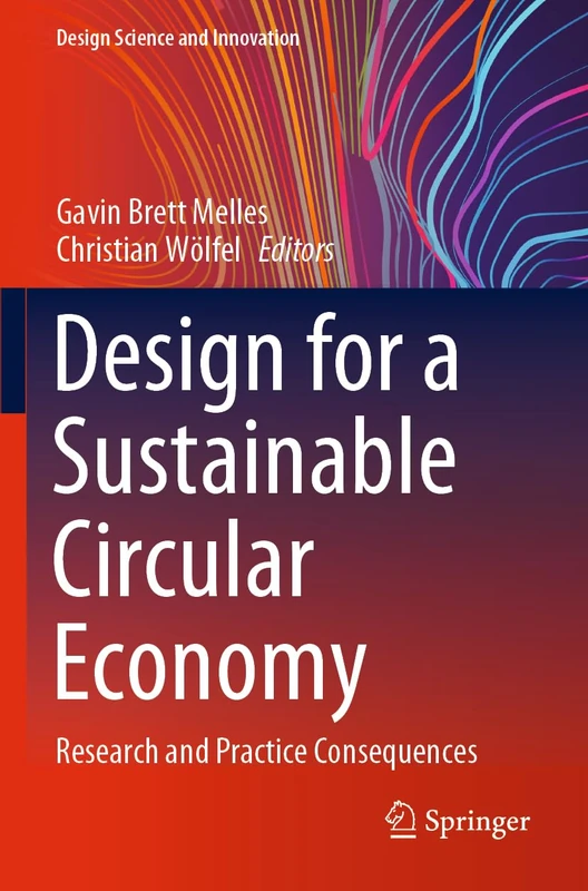 Design for a Sustainable Circular Economy: Research and Practice Consequences (Design Science and Innovation)