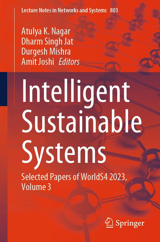 Intelligent Sustainable Systems: Selected Papers of WorldS4 2023, Volume 3: 803 (Lecture Notes in Networks and Systems, 803)
