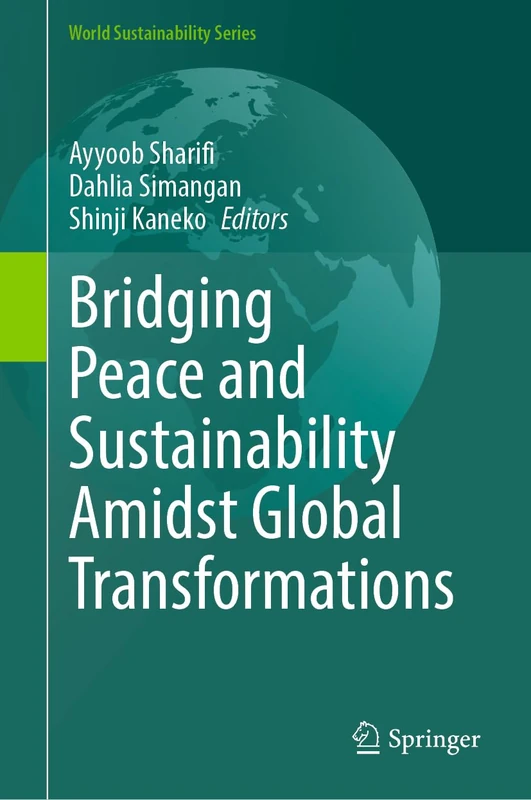 Bridging Peace and Sustainability Amidst Global Transformations (World Sustainability Series)