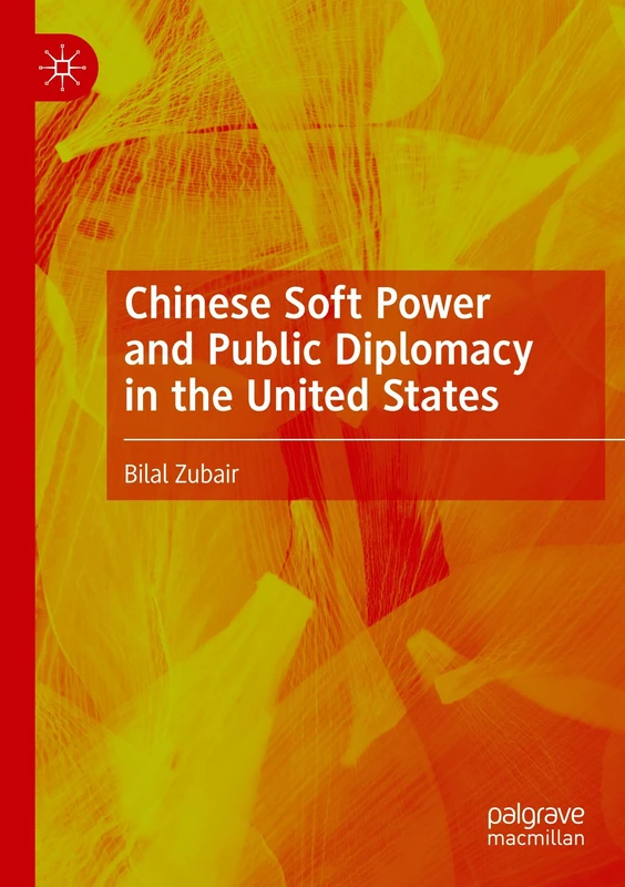 Chinese Soft Power and Public Diplomacy in the United States