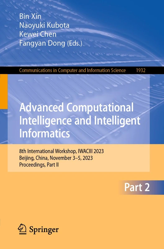 Advanced Computational Intelligence and Intelligent Informatics: 8th International Workshop, IWACIII 2023, Beijing, China, November 3–5, 2023, ... in Computer and Information Science, 1932)