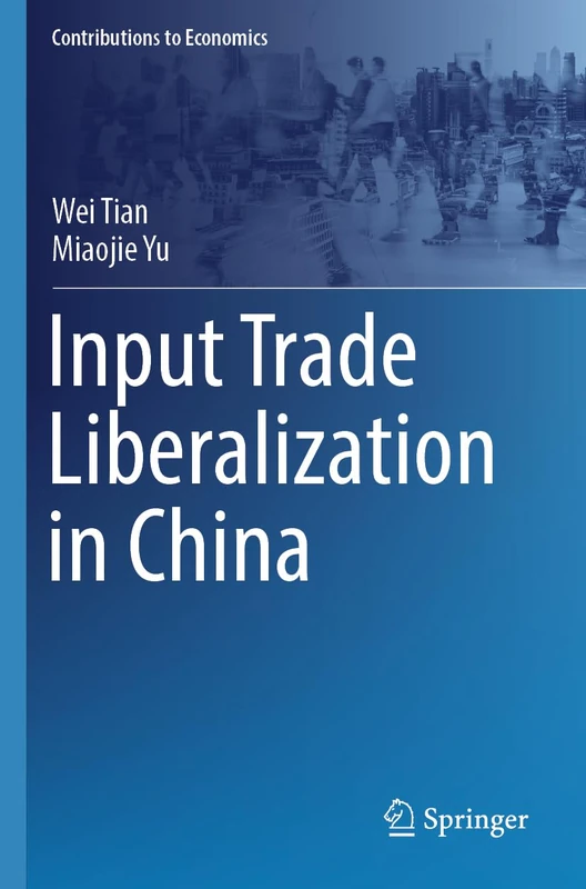 Input Trade Liberalization in China (Contributions to Economics) - Image 1