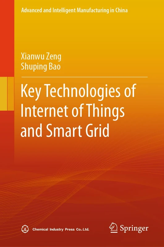 Key Technologies of Internet of Things and Smart Grid (Advanced and Intelligent Manufacturing in China)