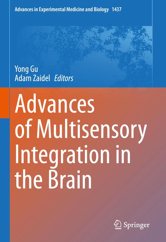 Advances of Multisensory Integration in the Brain: 1437 (Advances in Experimental Medicine and Biology, 1437)