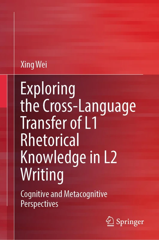 Exploring the Cross-Language Transfer of L1 Rhetorical Knowledge in L2 Writing: Cognitive and Metacognitive Perspectives - Image 1