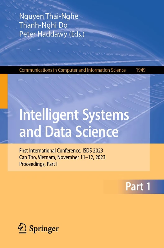 Intelligent Systems and Data Science: First International Conference, ISDS 2023, Can Tho, Vietnam, November 11–12, 2023, Proceedings, Part I: 1949 ... in Computer and Information Science, 1949)