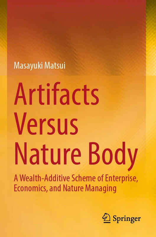 Artifacts Versus Nature Body: A Wealth-Additive Scheme of Enterprise, Economics, and Nature Managing - Image 1