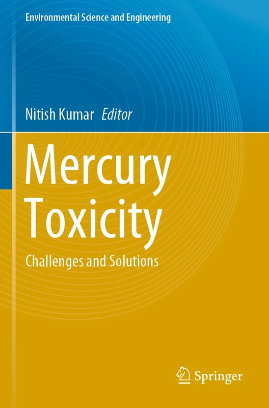 Mercury Toxicity: Challenges and Solutions (Environmental Science and Engineering)