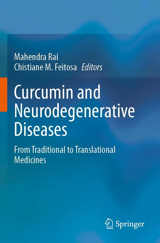 Curcumin and Neurodegenerative Diseases: From Traditional to Translational Medicines