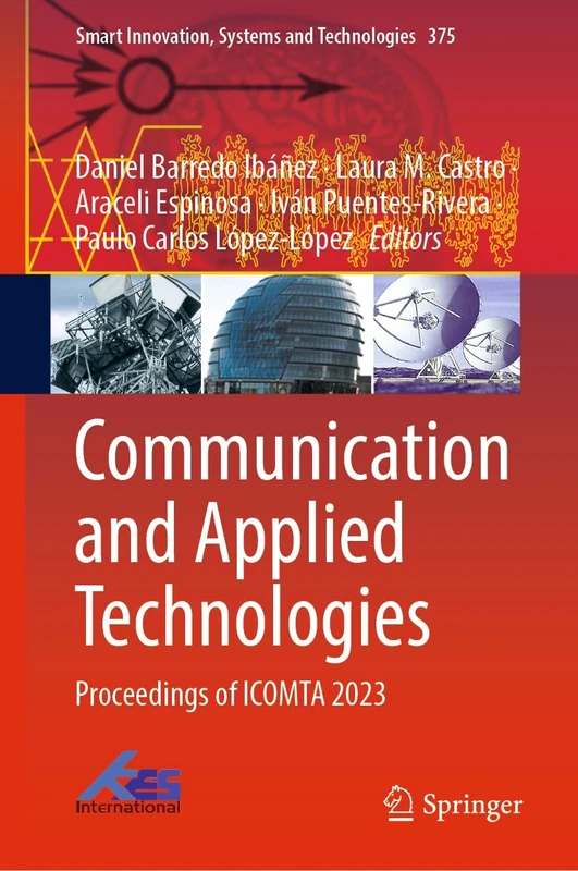 Communication and Applied Technologies: Proceedings of ICOMTA 2023: 375 (Smart Innovation, Systems and Technologies, 375)