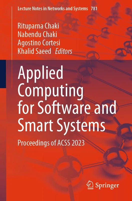 Applied Computing for Software and Smart Systems: Proceedings of ACSS 2023: 781 (Lecture Notes in Networks and Systems, 781)