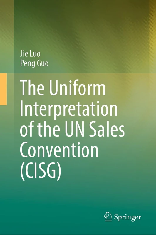 The Uniform Interpretation of the UN Sales Convention (CISG)