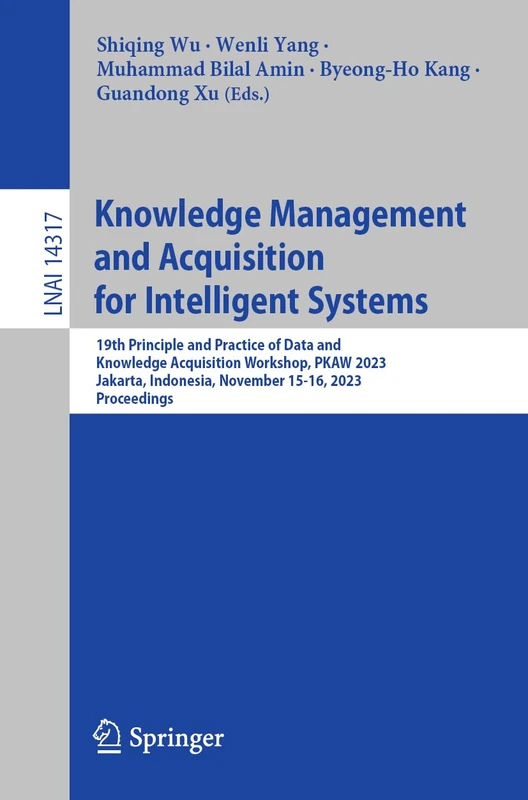 Knowledge Management and Acquisition for Intelligent Systems: 19th Principle and Practice of Data and Knowledge Acquisition Workshop, PKAW 2023, ... (Lecture Notes in Computer Science, 14317)